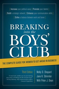 Breaking into the Boys' Club - The Complete Guide for Women to Get Ahead in Business