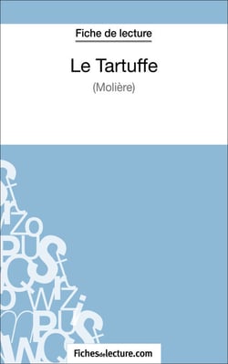 Le Tartuffe - Molière (Fiche de lecture) - Analyse complète de l'oeuvre