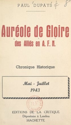 Auréole de gloire des Alliés en A.F.N. - Mai-juillet 1943