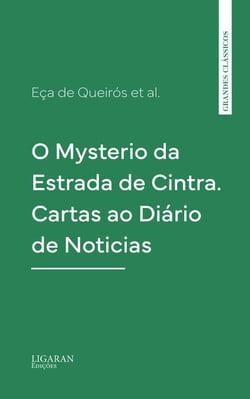 O Mysterio da Estrada de Cintra. Cartas ao Diário de Noticias