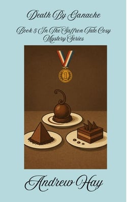 Death By Ganache - Saffron Tate Cosy Mystery Series, #5