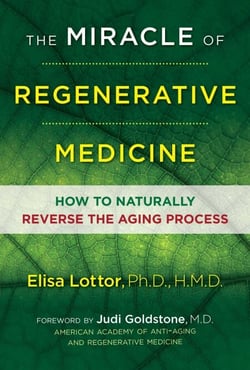 The Miracle of Regenerative Medicine - How to Naturally Reverse the Aging Process
