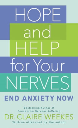 Hope and Help for Your Nerves - End Anxiety Now