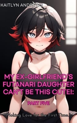 My Ex-Girlfriend’s Futanari Daughter Can't be This Cute! - My Ex-Girlfriend’s Futanari Daughter Can't be This Cute!, #5