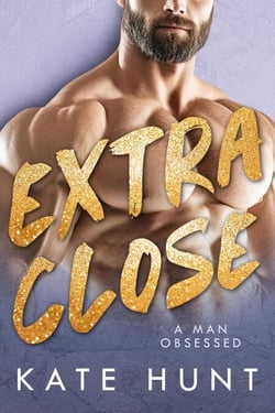 Extra Close - A Man Obsessed, #7