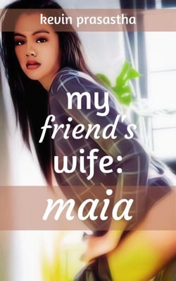 My Friend's Wife: Maia - Seri Selingkuh dengan Istri Teman