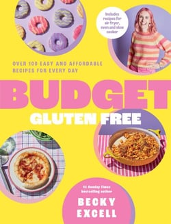 Budget Gluten Free - (The Sunday Times Bestseller) - Over 100 Easy and Affordable Recipes for Every Day
