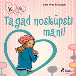 K, ka Klara 3 — Tagad noskupsti mani!