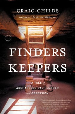 Finders Keepers - A Tale of Archaeological Plunder and Obsession