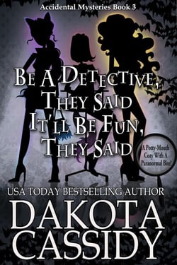 Be A Detective, They Said. It'll Be Fun, They Said - An Accidental Detective Mystery, #3