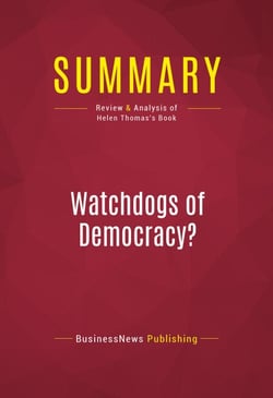 Summary: Watchdogs of Democracy? - Review and Analysis of Helen Thomas's Book