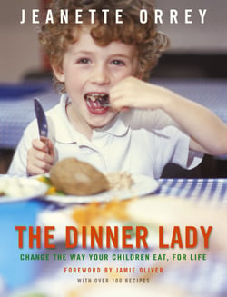 The Dinner Lady - Change The Way Your Children Eat Forever