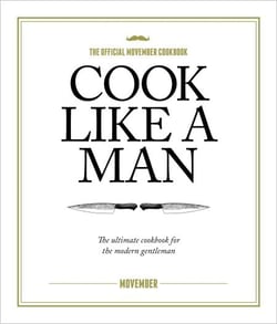 Cook Like A Man - The ultimate cookbook for the modern gentleman
