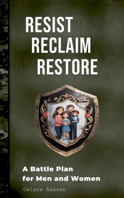 Resist, Reclaim, Restore: A Battle Plan for Men and Women