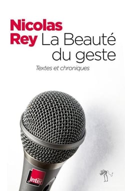 La Beauté du geste - Textes et chroniques