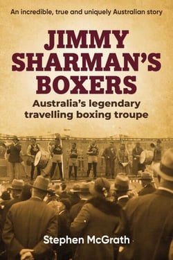 Jimmy Sharman's Boxers - Australia's legendary travelling boxing troupe