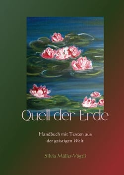 Quell der Erde - Handbuch mit Texten aus der geistigen Welt