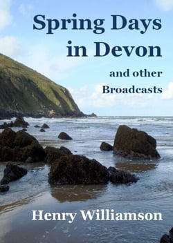 Spring Days in Devon, and other Broadcasts - Henry Williamson Collections, #14