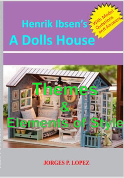 Henrik Ibseb's A Doll's House: Themes and Elements of Style - A Guide to Henrik Ibsen's A Doll's House, #2