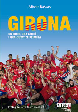 Girona - Un equip, una afició I una ciutat de primera