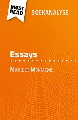 Essays van Michel de Montaigne (Boekanalyse) - Volledige analyse en gedetailleerde samenvatting van het werk