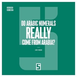 Do Arabic Numerals Really Come from Arabia ?