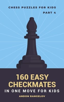 160 Easy Checkmates in One Move for Kids, Part 4 - Chess Brain Teasers for Kids and Teens