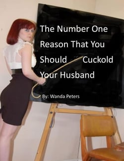 The Number One Reason That You Should Cuckold Your Husband