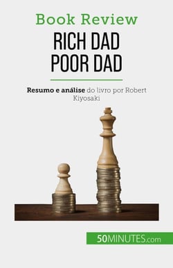Rich Dad Poor Dad - Ficar rico : uma habilidade que não pode ser ensinada