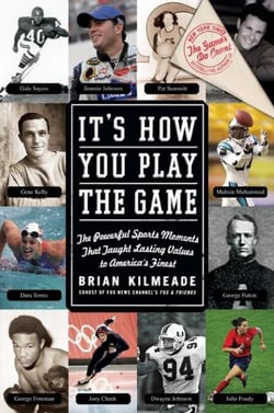It's How You Play the Game - The Powerful Sports Moments That Taught Lasting Values to America's Finest