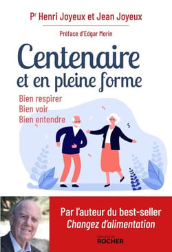 Centenaire et en pleine forme - Bien respirer, bien voir, bien entendre