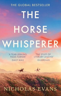 The Horse Whisperer - The sweeping, romantic novel that sold over twenty million copies