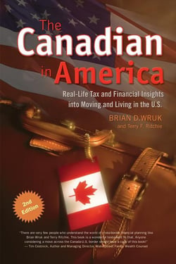 Canadian in America, The - Real-Life Tax and Financial Insights into Moving to and Living in the U.S.