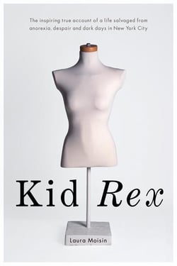 Kid Rex - The inspiring true account of a life salvaged from despair, anorexia and dark days in New York City