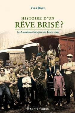 Histoire dun rêve brisé? - Les Canadiens français aux États-Unis