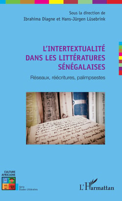 L'intertextualité dans les littératures sénégalaises - Réseaux, réécritures, palimpsestes
