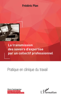 La transmission des savoirs d'expertise par un collectif professionnel - Pratique en clinique du travail