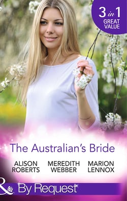 The Australian's Bride - Marrying the Millionaire Doctor / Children's Doctor, Meant-to-be Wife / A Bride and Child Worth Waiting For