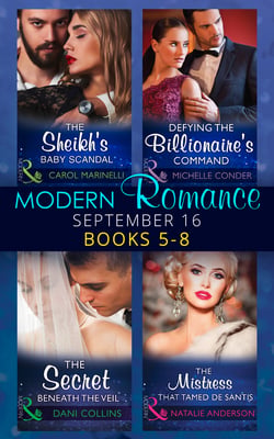 Modern Romance September 2016 Books 5-8 - The Sheikh's Baby Scandal (One Night With Consequences) / Defying the Billionaire's Command / The Secret Beneath the Veil / The Mistress That Tamed De Santis (The Throne of San Felipe)