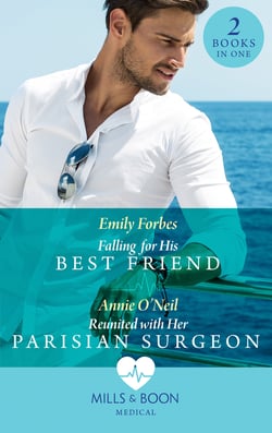 Falling For His Best Friend / Reunited With Her Parisian Surgeon - Falling for His Best Friend / Reunited with Her Parisian Surgeon