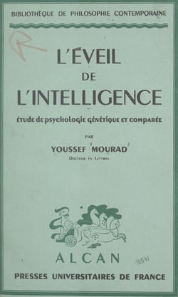 L'éveil de l'intelligence - Étude de psychologie génétique et comparée