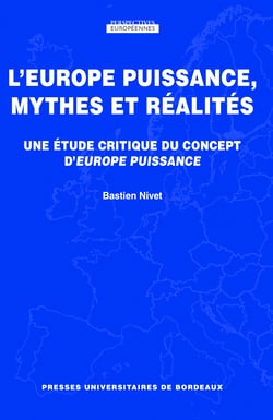 L'Europe puissance, mythes et réalités - Une étude critique du concept d'Europe puissance