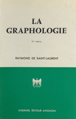 La graphologie - Ses fondements scientifiques, ses révélations, son utilité, sa pratique