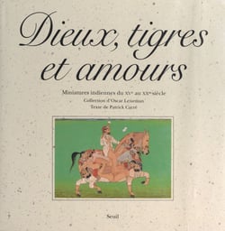 Dieux, tigres et amours - Miniatures indiennes du XVe au XXe siècle. Collection d'Oscar Leneman