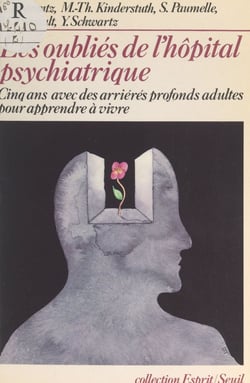 Les oubliés de l'hôpital psychiatrique - Cinq ans, avec des arriérés profonds adultes, pour apprendre à vivre
