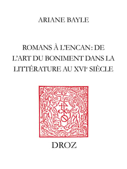 Romans à l'encan : de l'art du boniment dans la littérature au XVIe siècle