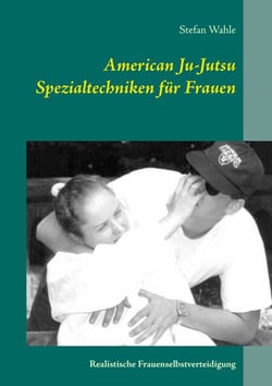 American Ju-Jutsu Spezialtechniken für Frauen - Realistische Frauenselbstverteidigung