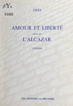 Amour et liberté - Suivi de L'Alcazar