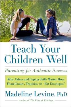 Teach Your Children Well - Why Values and Coping Skills Matter More Than Grades, Trophies, or "Fat Envelopes"