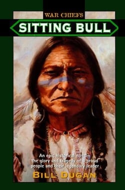 Sitting Bull - An Epic Historical novel- the Glory and Tragedy of a Proud People and their Legendary Leader